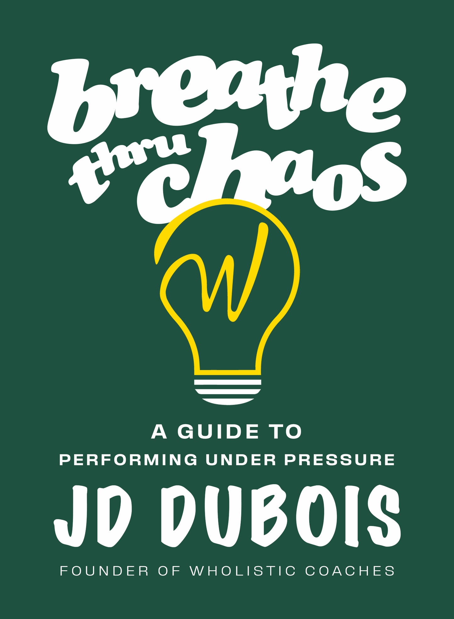 (Hard Cover) Breathe Thru Chaos: A Guide to Performing Under Pressure